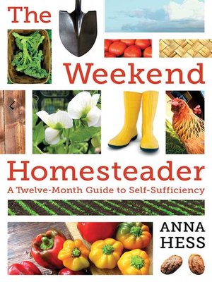 cover image of The Weekend Homesteader: a Twelve-Month Guide to Self-Sufficiency